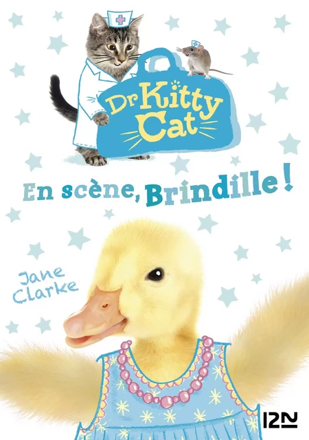 Docteur Kitty Cat - tome 04 : En scène, Brindille ! - Jane Clarke - Univers Poche