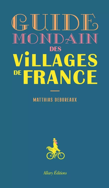 Guide mondain des villages de France - Matthias Debureaux - Allary éditions