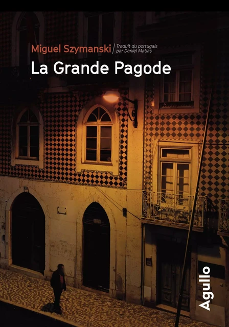 La grande Pagode - Miguel Szymanski - Agullo Editions