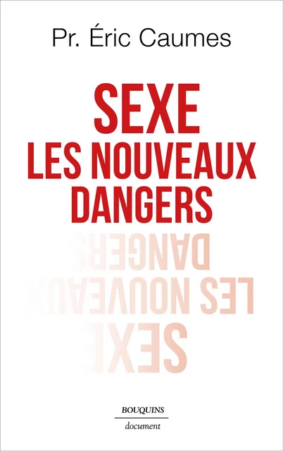 Sexe. Les Nouveaux Dangers - Éric Caumes - Groupe Robert Laffont