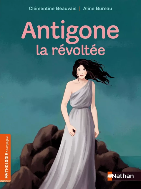 Antigone la révoltée - Roman mythologie - Dès 8 ans - Clémentine Beauvais - Nathan