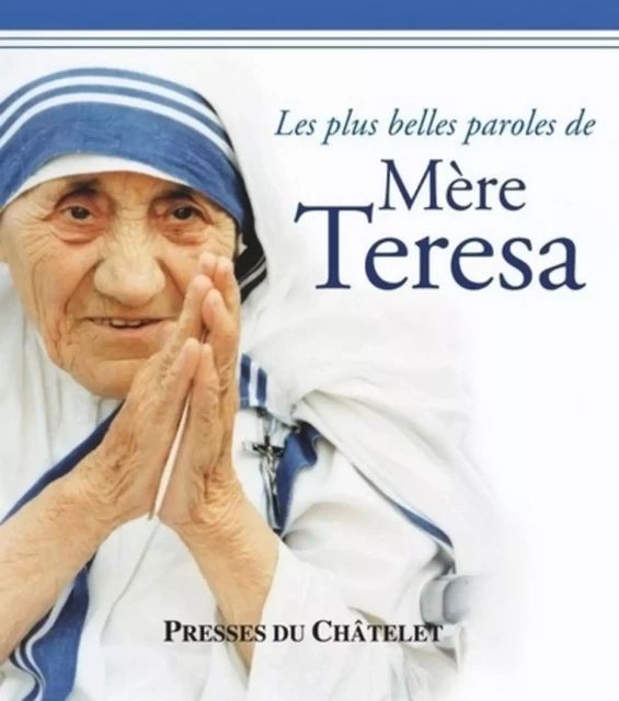 Les plus belles paroles de Mère Teresa -  Mère Teresa - L'Archipel