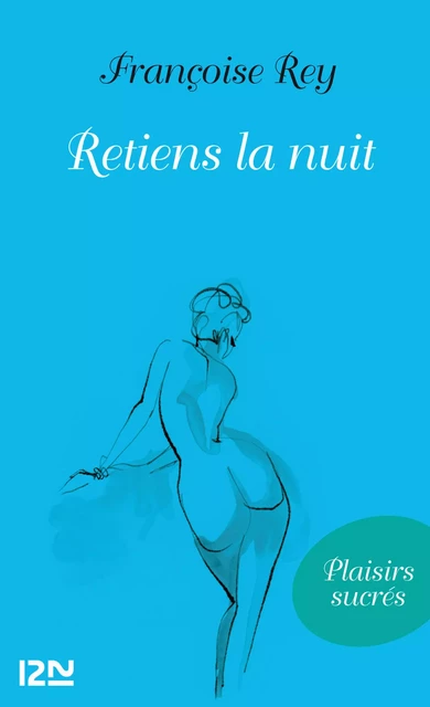 Retiens la nuit - Françoise Rey - Univers Poche