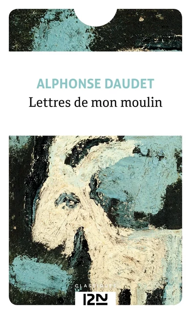 Lettres de mon moulin - Alphonse Daudet - Univers Poche