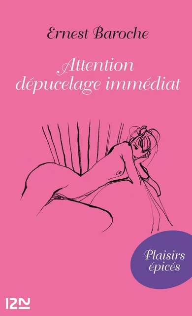 Attention dépucelage immédiat - Ernest Baroche - Univers Poche