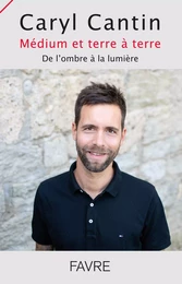 Médium et terre à terre - De l'ombre à la lumière