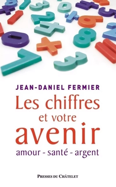 Les chiffres et votre avenir - Jean-Daniel Fermier - L'Archipel