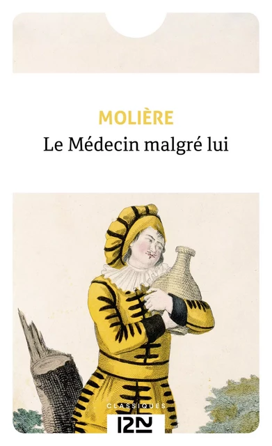 Le Médecin malgré lui -  Molière - Univers Poche