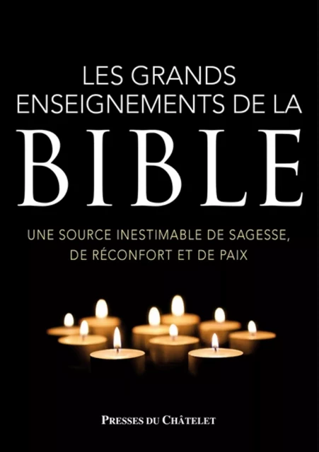 Les grands enseignements de la Bible - Une source inestimable de sagesse, de réconfort et de paix - Bruno Lagrange - L'Archipel