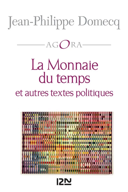 La Monnaie du temps suivi de Petit traité de Métaphysique sociale - Jean-Philippe Domecq - Univers Poche