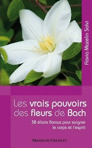 Les vrais pouvoirs des fleurs de Bach - Flavia Mazelin Salvi - L'Archipel