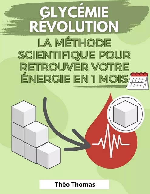 Glycémie Révolution, la méthode scientifique pour retrouver votre énergie en 1 mois - Théo TThomas - Bookelis