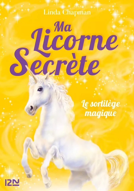 Ma licorne secrète - tome 01 : Le sortilège magique - Linda Chapman - Univers Poche