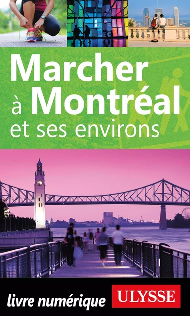 Marcher à Montréal et ses environs -  Collectif Ulysse - Ulysse