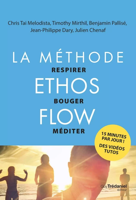 La méthode Ethos Flow - Précis pratique de respiration en mouvement pour tous - Benjamin Pallisé, Timothy Mirthil, Jean-Philippe Dary, Chris Tai, Julien Chenaf - Tredaniel