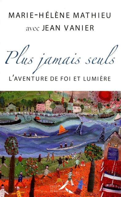 Plus jamais seuls - Jean Vanier, Marie-Hélène Mathieu - Place des éditeurs