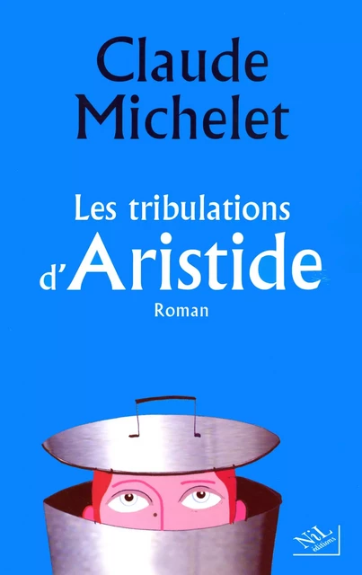 Les tribulations d'Aristide - Claude Michelet - Groupe Robert Laffont