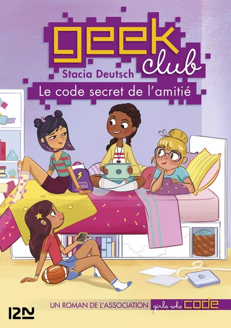 Geek club - tome 01 : Le code secret de l'amitié - Stacia Deutsch - Univers Poche