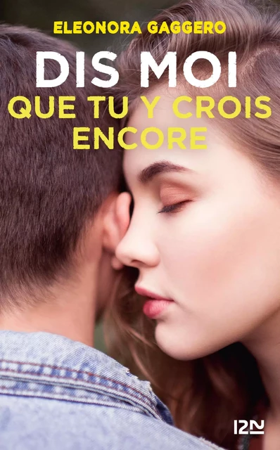 Dis-moi que tu y crois encore - Eléonora Gaggero - Univers Poche