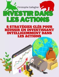 Investir dans les actions: 8 stratégies clés pour réussir dans les actions