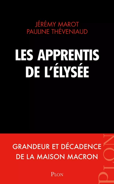 Les apprentis de l'Élysée - Jérémy Marot, Pauline Théveniaud - Place des éditeurs