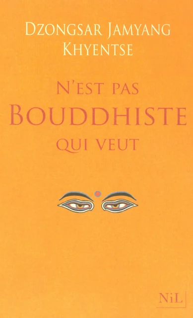 N'est pas bouddhiste qui veut - Dzongsar Jamyang Khyentsé - Groupe Robert Laffont