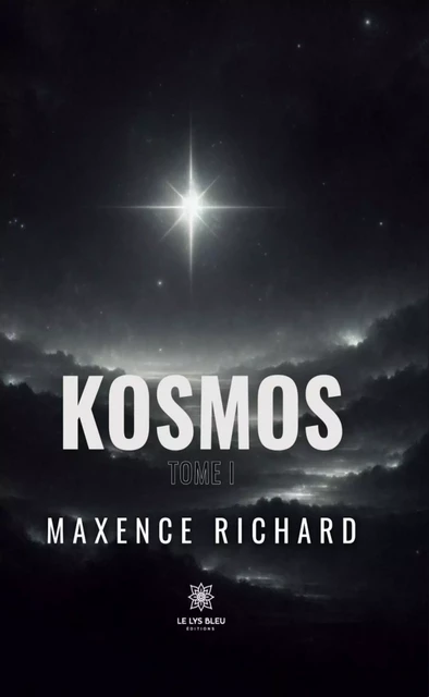 Kosmos - Tome 1 - Maxence Richard - Le Lys Bleu Éditions