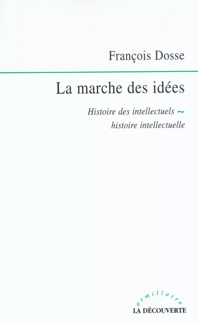 La marche des idées - François Dosse - La Découverte