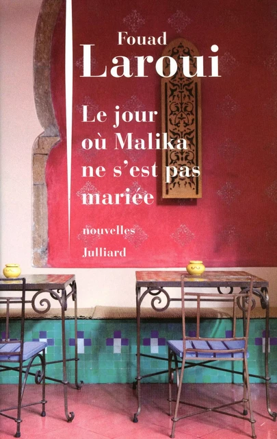 Le jour où Malika ne s'est pas mariée - Fouad Laroui - Groupe Robert Laffont