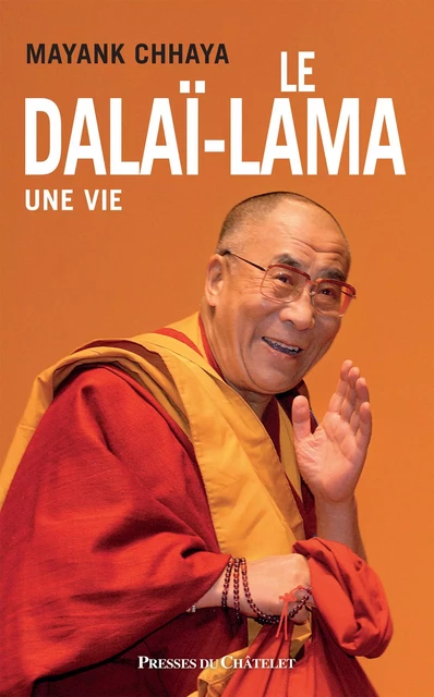 Le dalaï-lama - Une vie - Mayank Chhaya - L'Archipel