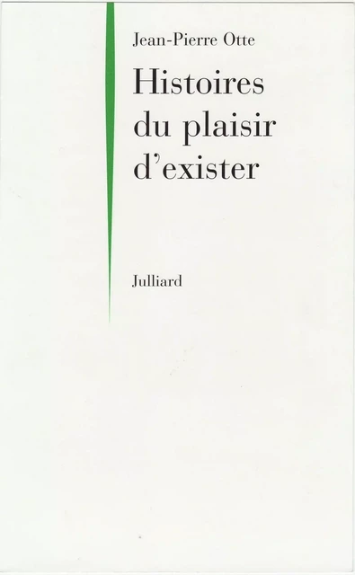 Histoires du plaisir d'exister - Jean-Pierre Otte - Groupe Robert Laffont