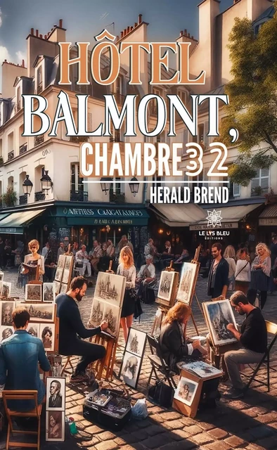 Hôtel Balmont, chambre 32 - Herald Brend - Le Lys Bleu Éditions