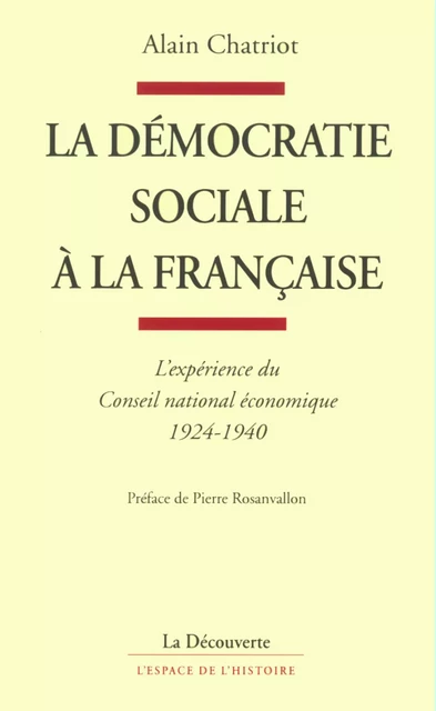 La démocratie sociale à la française - Alain Chatriot - La Découverte