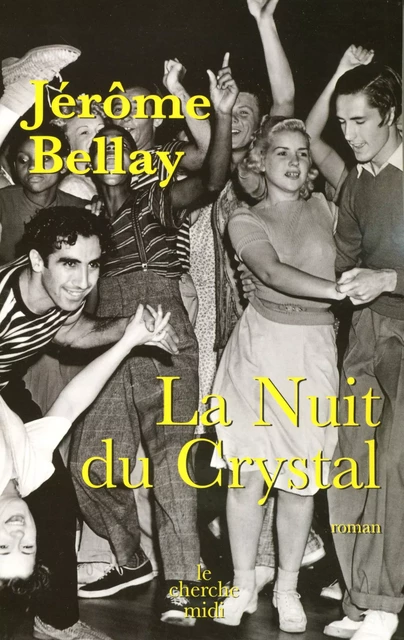 La nuit du Crystal - Jérôme Bellay - Cherche Midi