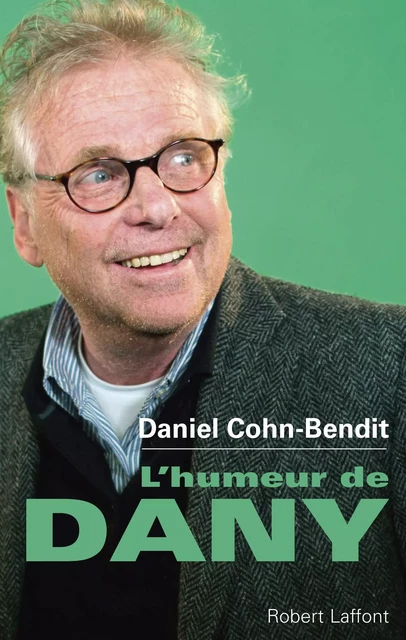 L'Humeur de Dany - Daniel Cohn-Bendit - Groupe Robert Laffont