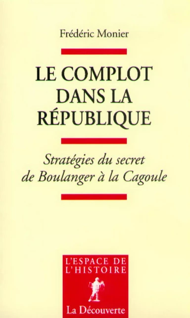 Le complot dans la République - Frédéric Monier - La Découverte