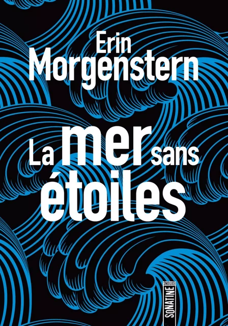 La Mer sans Etoiles - Erin Morgenstern - Sonatine