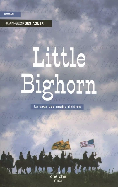 Little Bighorn - Jean-Georges Aguer - Cherche Midi