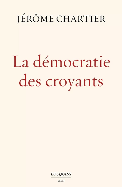 La Démocratie des croyants - Jérome Chartier - Groupe Robert Laffont