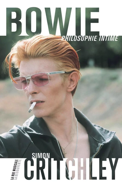 Bowie, philosophie intime - Simon Critchley - La Découverte