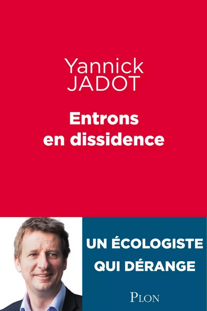 Entrons en dissidence - Yannick Jadot - Place des éditeurs