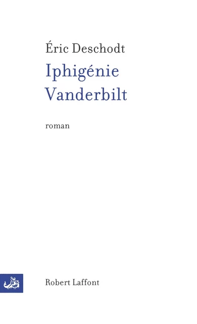 Iphigénie Vanderbilt - Éric Deschodt - Groupe Robert Laffont