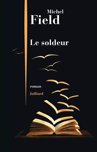 Le Soldeur - Michel Field - Groupe Robert Laffont