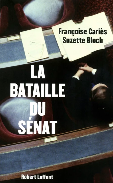 La bataille du sénat - Françoise Caries, Suzette Bloch - Groupe Robert Laffont