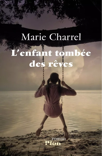 L'enfant tombée des rêves - Marie Charrel - Place des éditeurs