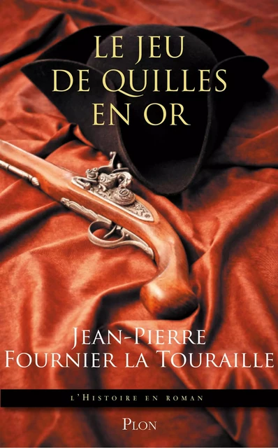 Le jeu de quilles en or - Jean-Pierre Fournier la Touraille - Place des éditeurs