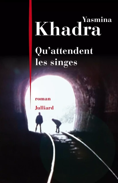 Qu'attendent les singes - Yasmina Khadra - Groupe Robert Laffont