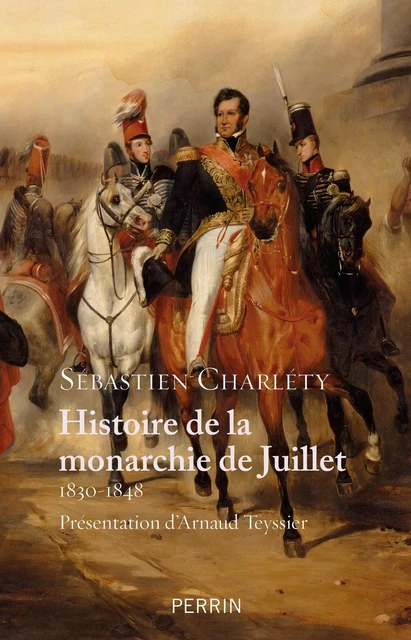 Histoire de la monarchie de Juillet (1830-1848) - Sébastien Charléty - Place des éditeurs