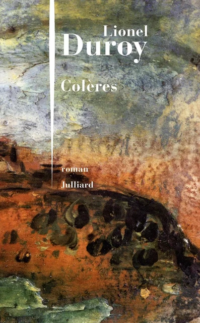 Colères - Lionel Duroy - Groupe Robert Laffont