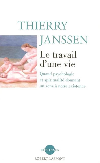 Le Travail d'une vie - Thierry Janssen - Groupe Robert Laffont